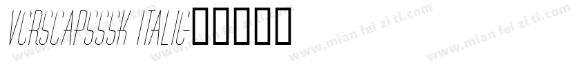 VCRSCapsSSK Italic字体转换